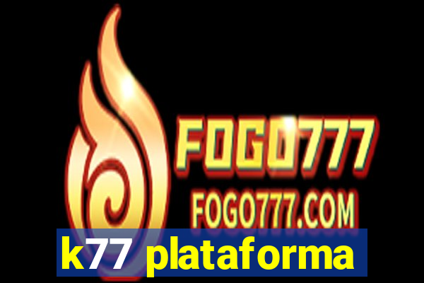 k77 plataforma